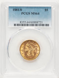 1881/0 $5 Liberty Half Eagle PCGS MS64